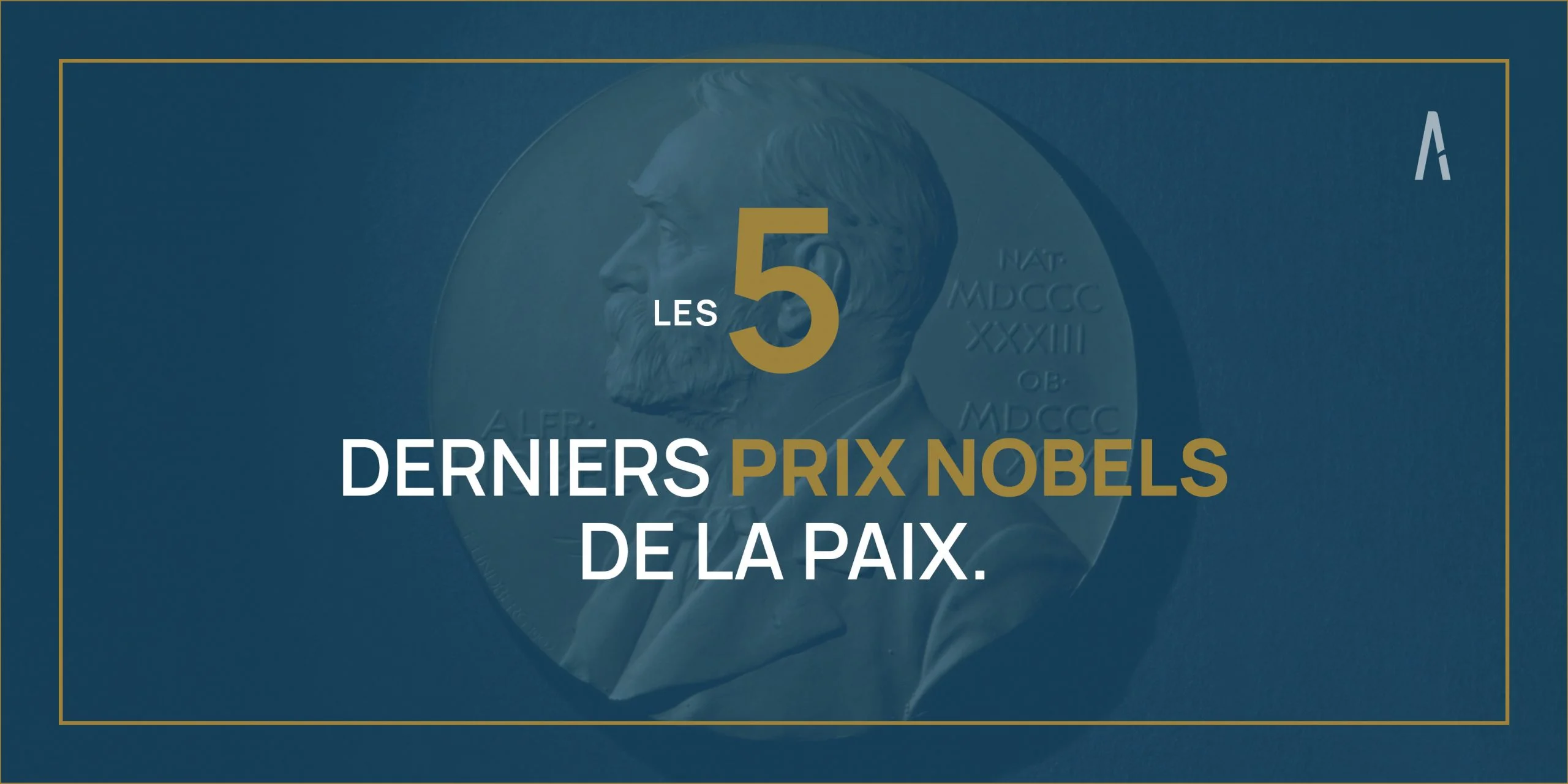PAIX : Les 5 derniers Prix Nobel de la Paix